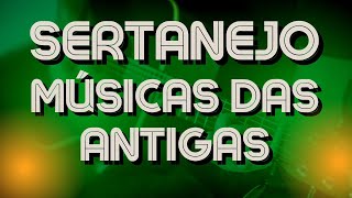 SERTANEJO🎵MÚSICAS DAS ANTIGAS🎵SERTANEJO DO PASSADOMÚSICAS NACIONAIS [upl. by Linskey]