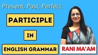 Participles in English Grammar  Present Past and Perfect Perticiple in Hindi  English By Rani Mam [upl. by Ossie]