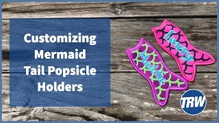 Customizing Mermaid Tail Popsicle Holders With HTV [upl. by Neyu]