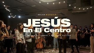 Jesús en el centro Israel Houghton  Selah Worship ftfactordecambio amp MatthewHotton [upl. by Sell]