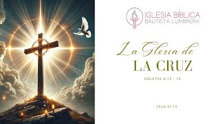 Gálatas 6 12  16  La Gloria de la Cruz [upl. by Delaryd]