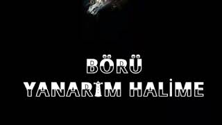 BÖRÜ  YANARIM BEN HALİME SÖZLERIYLE [upl. by Flannery]