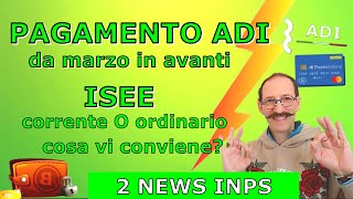 PAGAMENTO ADI DA MARZO IN AVANTI  ISEE CORRENTE PIÙ VANTAGGIOSO  2 NOVITÀ INPS [upl. by Hepsibah41]