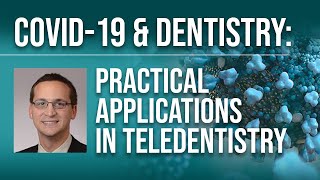 COVID19 amp Dentistry Practical Applications in Teledentistry [upl. by Sallyanne656]