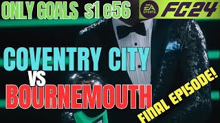 FINAL EPISODE  Coventry City vs Bournemouth  ONLY GOALS  EAFC 24  Career Mode s1e56 [upl. by Jewett204]