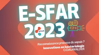 Reconnaissance précoce du sepsis   Innovations en bactériologie  ODAUWALDER  eSFAR 2023 [upl. by Cullie]