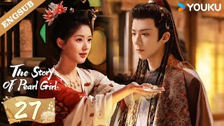 ENG SUB【Special Edition】The Story of Pearl Girl EP27  Zhao Lusi  Liu Yuning  YOUKU [upl. by Hnamik]