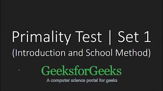 Primality Test Introduction and School Method  GeeksforGeeks [upl. by Alfonse260]