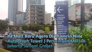 Ke Mall Baru Agora Di Thamrin Nine Autograph Tower  Persaingan Mall Di Jakarta Sangat Greget [upl. by Ranzini784]