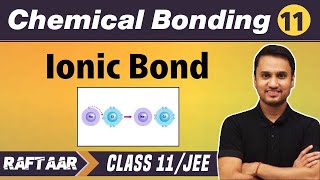 Chemical Bonding 11  Ionic Compound  Class11JEE  RAFTAAR [upl. by Nnyliak]