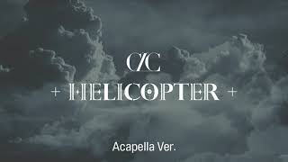 Clean Acapella CLC  HELICOPTER [upl. by Snah]