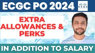 ECGC PO 2024 Latest Extra Allowances amp Perks With Salary  Unknown Benefits Of Working In ECGC [upl. by Merkley]