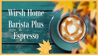 Wirsh Home Barista Plus  Espresso Machine perfect for all your Fall drinks [upl. by Elesig]