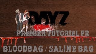 ► FR DayZ SA Tuto  Le bloodbag  Saline bag HD [upl. by Acirt447]