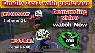 1vs1 with professor 🔥 [upl. by Llerrod]