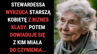 Stewardessa Wyrzuca Starszą Panią Z Biznes Klasy Gdyby Tylko Wiedziała Kim Jest Ta Kobieta [upl. by Vincents]