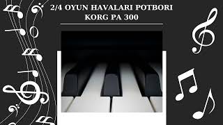 24 Türkçe Ve Yunanca OYUN HAVALARI POTBORİ KORG PA 300 Karaoke Tarz [upl. by Aniez]