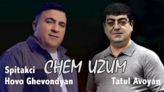 Hovo Spitakci amp Tatul Avoyan  Chem Uzum [upl. by Murdoch]