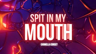 SPIT IN MY MOUTH  Carmella Corset Prod Kala LYRICS [upl. by Darce669]