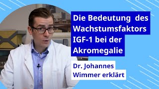 Dr Johannes Wimmer erklärt die Bedeutung des Wachstumsfaktors IGF1 bei der Akromegalie [upl. by Etnahsa]