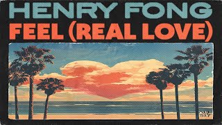 Henry Fong  Feel Real Love Lyric Video [upl. by Celle429]