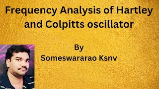 ANALYSIS OF HARTLEY ampCOLPITTS OSCILLATOR [upl. by Pharaoh]