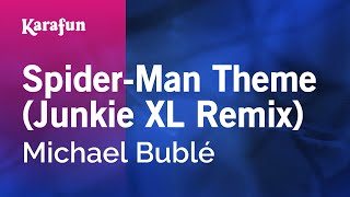 SpiderMan Theme Junkie XL Remix  Michael Bublé  Karaoke Version  KaraFun [upl. by Jonathan]