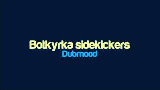 Dubmood  Botkyrka sidekickers [upl. by Rattan893]