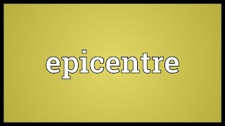 Epicentre Meaning [upl. by Salvatore]