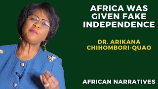 Africa Was Given Fake Independence  Colonialists Still Control Africa  Dr Arikana ChihomboriQuao [upl. by Alick]