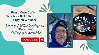 Week 22 Keto Results │Saying Goodbye to 2020 Pushing Out the Miles │Ron’s Keto Café [upl. by Terry571]