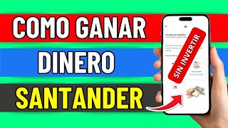 Como Ganar Dinero Con Santander  Facil Y Rapido [upl. by Fabien924]