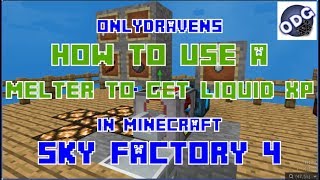 Minecraft  Sky Factory 4  How to Build and Use a Melter to Make Liquid Experience [upl. by Ayeka]