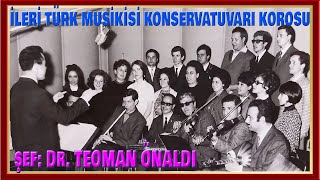 İLERİ TÜRK MUSİKİSİ KONSERVATUVARI KOROSU  Dr TEOMAN ÖNALDI  RAST MAKAMINDA ESERLER  1967 [upl. by Akelahs]