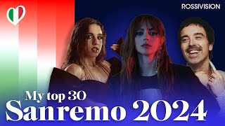 🇮🇹 SANREMO 2024  My Top 30 Full Ranking [upl. by Einneg410]