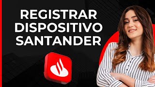 Registrar Dispositivo en Santander  Inscribirse en Banca Móvil Santander [upl. by Enilreug]