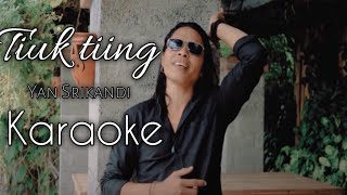 Tiuk tiing Yan Srikandi  karaoke [upl. by Ellehctim]