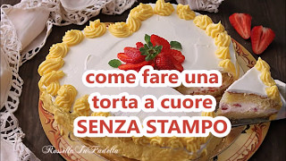 Rossella In Padella  IDEA FURBA Torta per la festa della mamma a forma di cuore senza stampo [upl. by Ttcos]