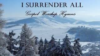 GOSPEL WORSHIP HYMNS  I Surrender All  Lyric Video by Lifebreakthrough [upl. by Denni859]