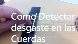 Como Detectar Desgaste o Fatiga en las Cuerdas de Guitarra Nylon Y Metal [upl. by Ezechiel105]