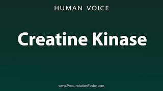 How To Pronounce Creatine Kinase [upl. by Sayer]