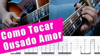 COMO TOCAR OUSADO AMOR  Aula de Violão Fingerstyle Gospel [upl. by Squires]