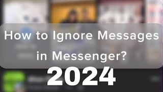 HOW TO IGNORE MESSAGES IN MESSENGER  UPDATED 2024  Diana Rosé [upl. by Gerkman552]