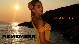 DJ Artur  Remember [upl. by Royal222]