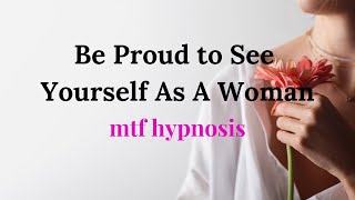 See Yourself As A Woman Without Feeling Ashamed  MtF Hypnosis  Trans Pride  Feminine Energy [upl. by Aihc]