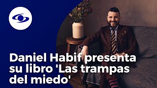 Daniel Habif presenta su nuevo libro Las trampas del miedo [upl. by Llenrag]