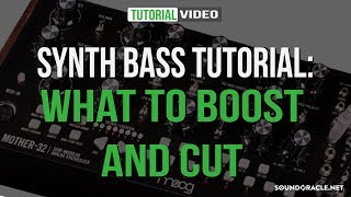 Synth Bass Tutorial What To Boost And Cut  Soundoraclenet [upl. by Proudman982]