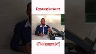 Impressora L455 com erro 0XF1 veja como resolver [upl. by Lewes136]