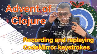 Recording and replaying CodeMirror keystrokes  Advent of Clojure [upl. by Lilybelle]