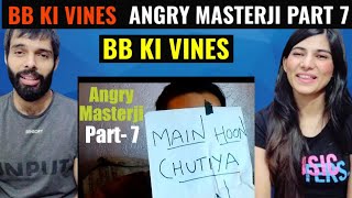 BB Ki Vines  Angry Masterji Part 7  Reaction video [upl. by Arima]